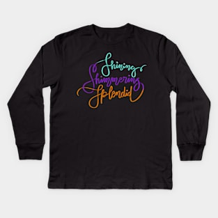 Shining, Shimmering, Splendid Kids Long Sleeve T-Shirt